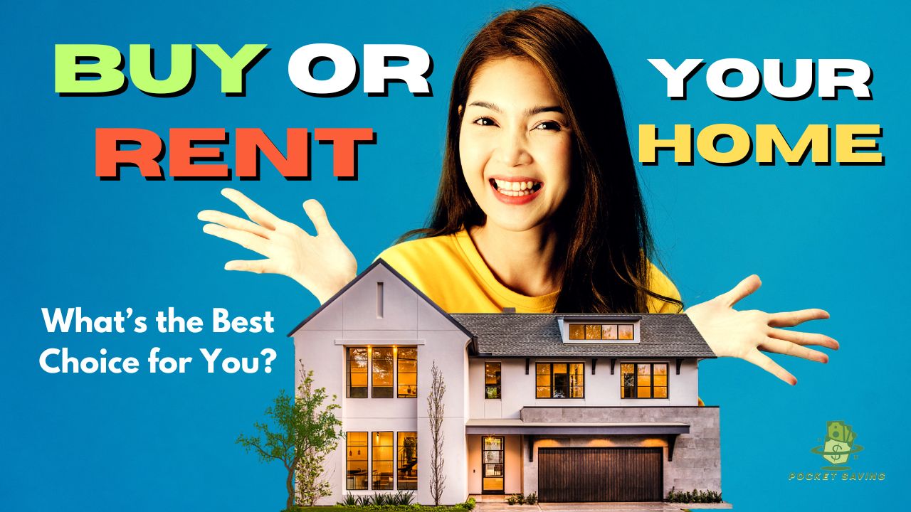 Buy or Rent a Home: What’s the Best Choice for You?